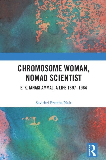 Savithri Preetha Nair - Chromosome Woman, Nomad Scientist, E-bok