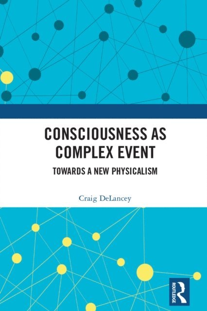 Craig Delancey - Consciousness as Complex Event, E-bok