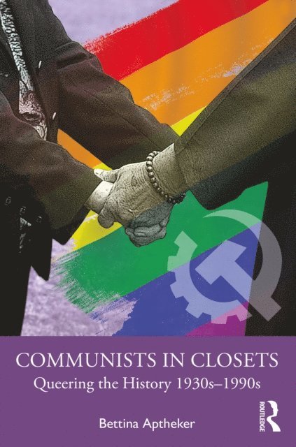 Bettina Aptheker - Communists in Closets, E-bok