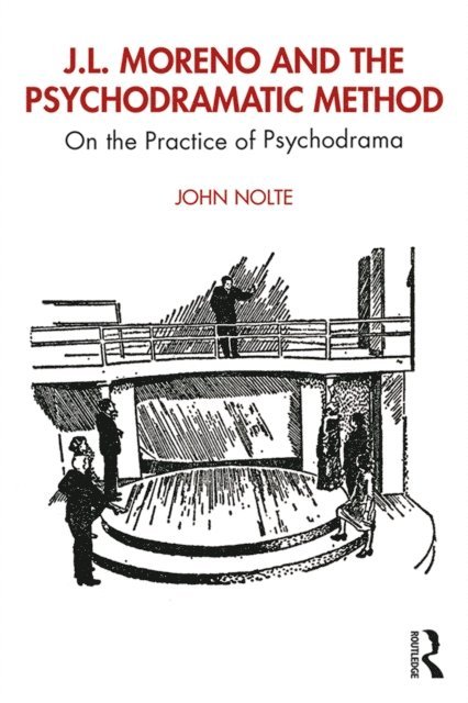 John Nolte - J.L. Moreno and the Psychodramatic Method, E-bok