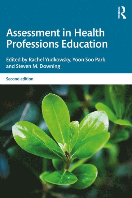 Steven M. Downing, Yoon Soo Park, Rachel Yudkowsky - Assessment in Health Professions Education, E-bok