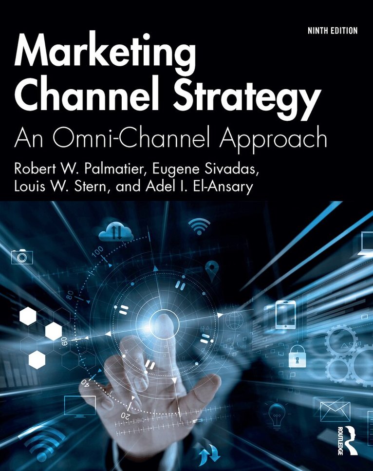 Robert W. Palmatier, Eugene Sivadas, Louis W. Stern, Adel I. El-Ansary - Marketing Channel Strategy, E-bok