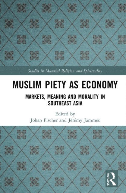 JA(c)rA(c)my Jammes, Johan Fischer - Muslim Piety as Economy, E-bok