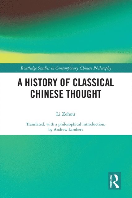 Zehou Li - History of Classical Chinese Thought, E-bok