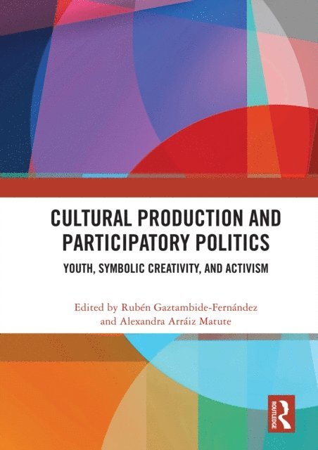 Alexandra Arraiz Matute, Ruben Gaztambide-Fernandez - Cultural Production and Participatory Politics, E-bok