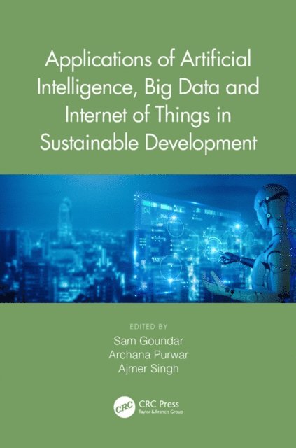 Ajmer Singh, Archana Purwar, Sam Goundar - Applications of Artificial Intelligence, Big Data and Internet of Things in Sustainable Development, E-bok