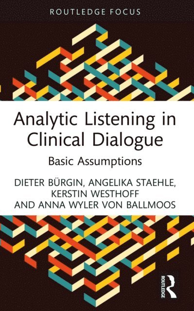 Anna Wyler von Ballmoos, Kerstin Westhoff, Angelika Staehle, Dieter Burgin - Analytic Listening in Clinical Dialogue, E-bok