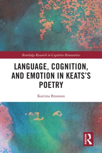 Katrina Brannon - Language, Cognition, and Emotion in Keats's Poetry, E-bok