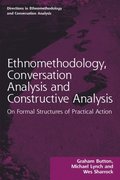 Ethnomethodology, Conversation Analysis and Constructive Analysis