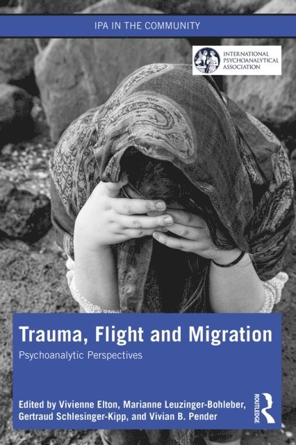 Vivian Pender, Gertraud Schlesinger-Kipp, Marianne Leuzinger-Bohleber, Vivienne Elton - Trauma, Flight and Migration, E-bok