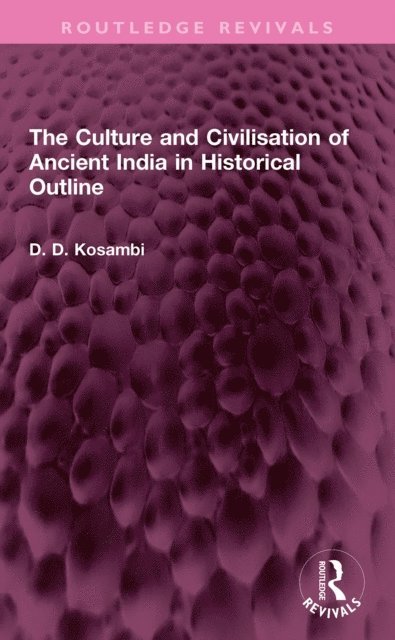 D D Kosambi - Culture and Civilisation of Ancient India in HIstorical Outline, E-bok