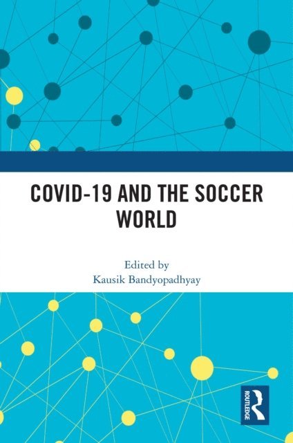 Kausik Bandyopadhyay - COVID-19 and the Soccer World, E-bok