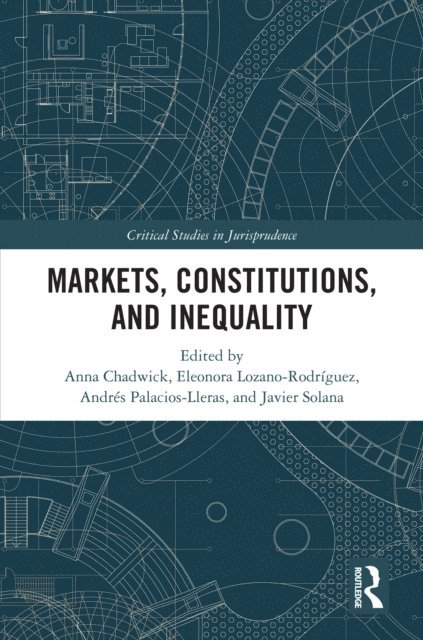 Javier Solana, Andres Palacios-Lleras, Eleonora Lozano-Rodriguez, Anna Chadwick - Markets, Constitutions, and Inequality, E-bok
