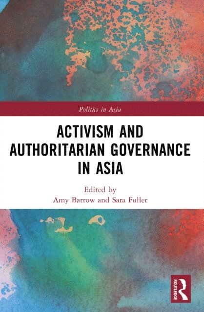 Sara Fuller, Amy Barrow - Activism and Authoritarian Governance in Asia, E-bok