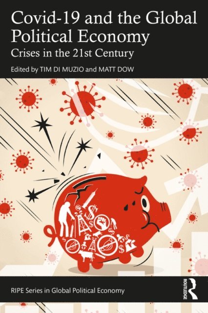 Matt Dow, Tim Di Muzio - Covid-19 and the Global Political Economy, E-bok
