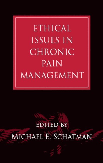 Michael E. Schatman - Ethical Issues in Chronic Pain Management, E-bok