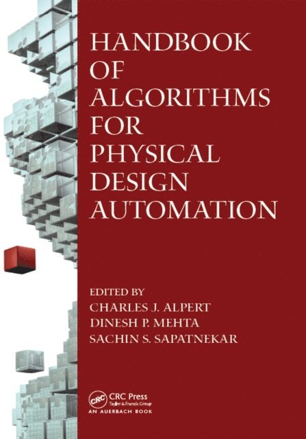 Sachin S. Sapatnekar, Dinesh P. Mehta, Charles J. Alpert - Handbook of Algorithms for Physical Design Automation, E-bok