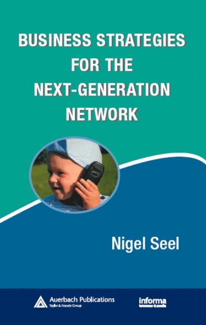 Nigel Seel - Business Strategies for the Next-Generation Network, E-bok