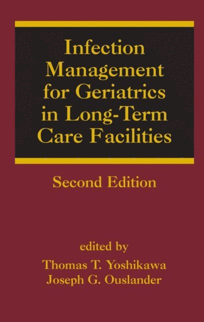 Joseph G. Ouslander, Thomas T. Yoshikawa - Infection Management for Geriatrics in Long-Term Care Facilities, E-bok