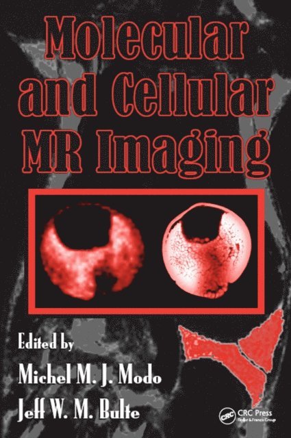 Jeff W.M. Bulte, Michel M.J. Modo - Molecular and Cellular MR Imaging, E-bok