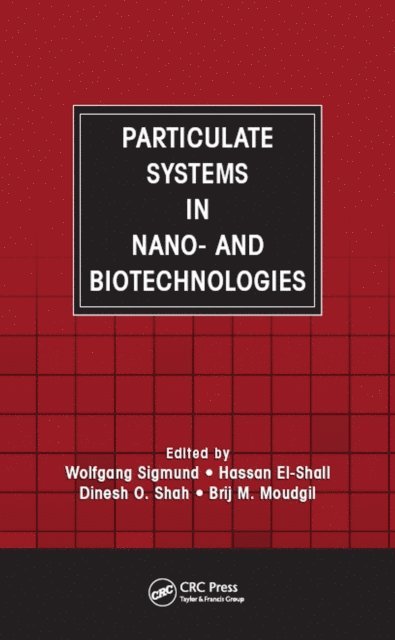 Brij M. Moudgil, Dinesh O. Shah, Hassan El-Shall, Wolfgang Sigmund - Particulate Systems in Nano- and Biotechnologies, E-bok