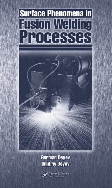G.F. Deyev - Surface Phenomena in Fusion Welding Processes, E-bok
