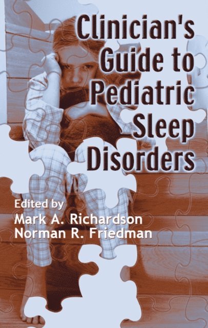 Norman Friedman, Mark Richardson - Clinician's Guide to Pediatric Sleep Disorders, E-bok