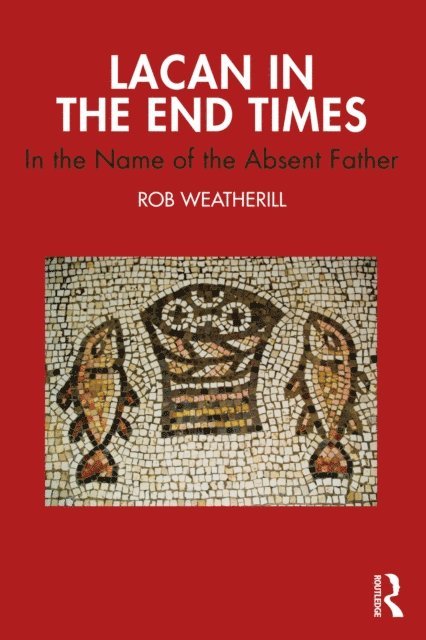 Rob Weatherill - Lacan in the End Times, E-bok