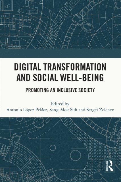 Sergei Zelenev, Sang-Mok Suh, Antonio LA³pez PelA!ez - Digital Transformation and Social Well-Being, E-bok