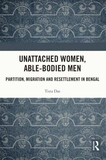 Tista Das - Unattached Women, Able-Bodied Men, E-bok