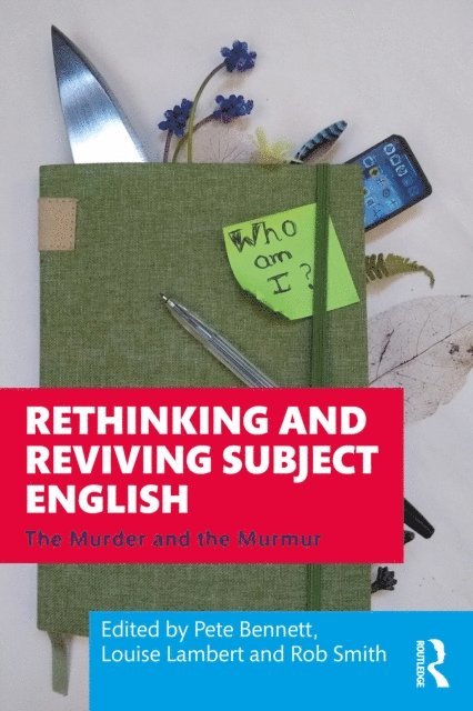 Rob Smith, Louise Lambert, Pete Bennett - Rethinking and Reviving Subject English, E-bok