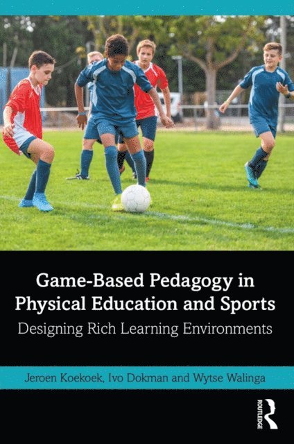 Wytse Walinga, Ivo Dokman, Jeroen Koekoek - Game-Based Pedagogy in Physical Education and Sports, E-bok