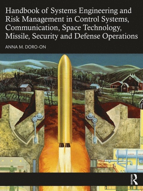 Anna M. Doro-on - Handbook of Systems Engineering and Risk Management in Control Systems, Communication, Space Technology, Missile, Security and Defense Operations, E-bok