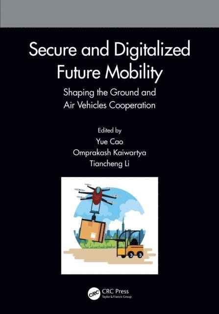 Tiancheng Li, Omprakash Kaiwartya, Yue Cao - Secure and Digitalized Future Mobility, E-bok