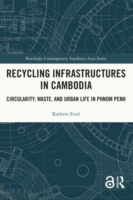 Kathrin Eitel - Recycling Infrastructures in Cambodia, E-bok