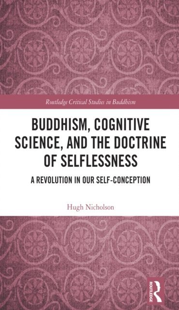 Hugh Nicholson - Buddhism, Cognitive Science, and the Doctrine of Selflessness, E-bok