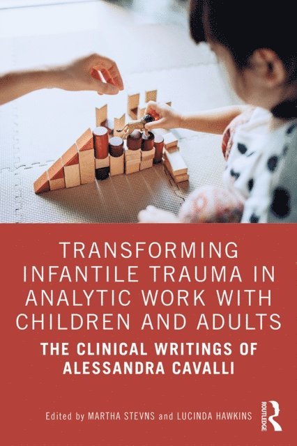 Lucinda Hawkins, Martha Stevns - Transforming Infantile Trauma in Analytic Work with Children and Adults, E-bok