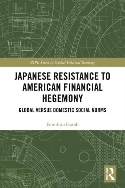 Fumihito Gotoh - Japanese Resistance to American Financial Hegemony, E-bok