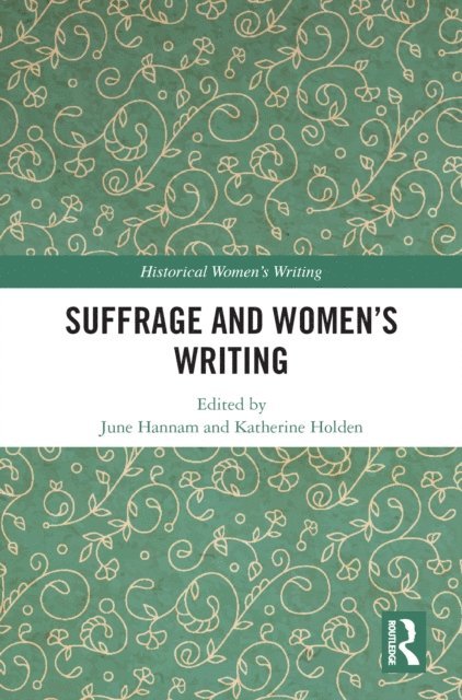 Katherine Holden, June Hannam - Suffrage and Women's Writing, E-bok