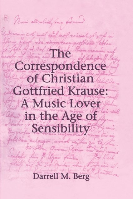 Darrell M. Berg - Correspondence of Christian Gottfried Krause: A Music Lover in the Age of Sensibility, E-bok. Tillgänglighet: Lägg i varukorg