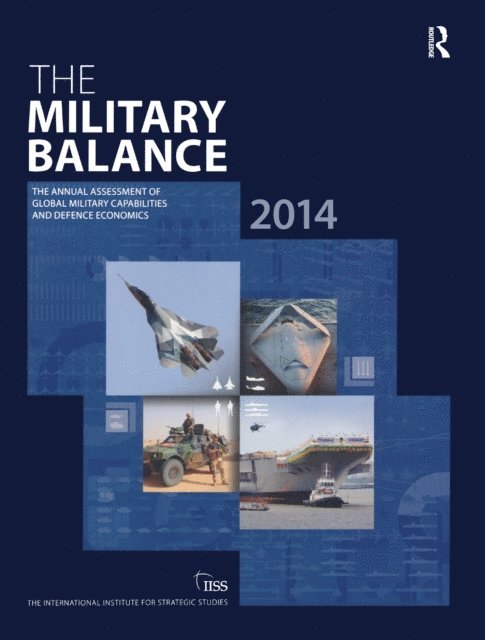 The International Institute for Strategic (IISS) Studies - Military Balance 2014, E-bok