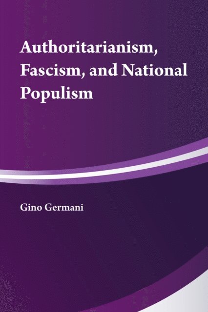 Gino Germani - Authoritarianism, National Populism and Fascism, E-bok