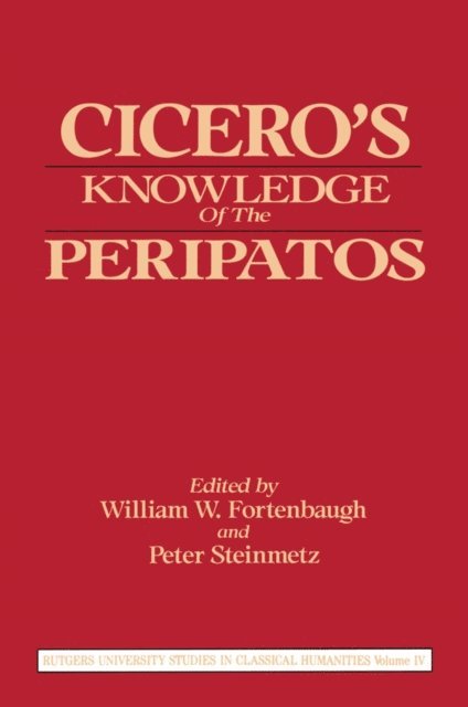 Peter Steinmetz, William W. Fortenbaugh - Cicero's Knowledge of the Peripatos, E-bok
