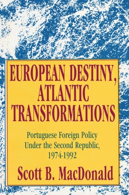 Scott B. MacDonald - European Destiny, Atlantic Transformations, E-bok