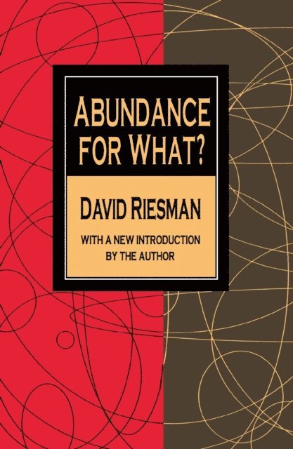 David Riesman - Abundance for What?, E-bok