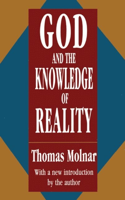 Thomas Molnar - God and the Knowledge of Reality, E-bok