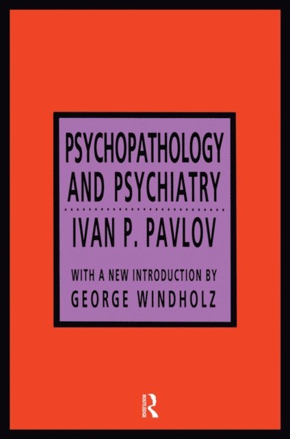 Ivan P. Pavlov - Psychopathology and Psychiatry, E-bok