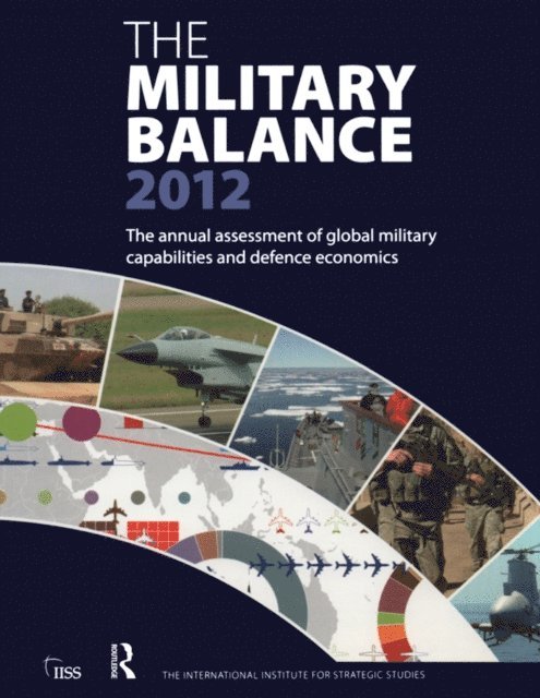 The International Institute for Strategic (IISS) Studies - Military Balance 2012, E-bok