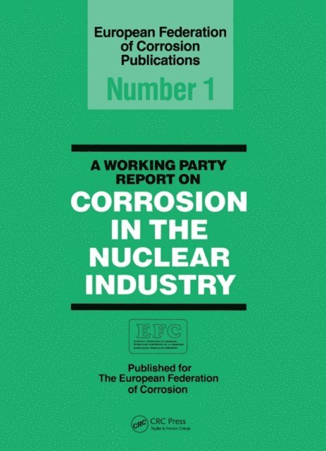 European Federation Corrosion Working Party on Nuclear Corrosion - Working Party Report on Corrosion in the Nuclear Industry EFC1, E-bok