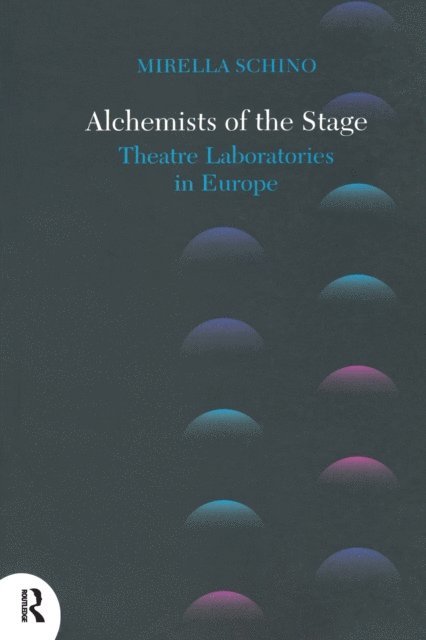 Mirella Schino - Alchemists of the Stage, E-bok